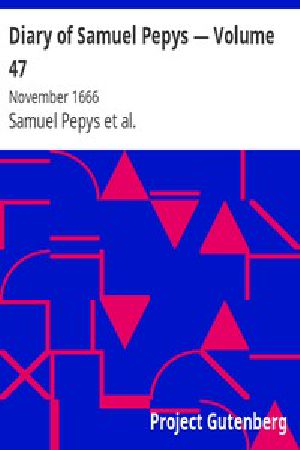 [Gutenberg 4169] • Diary of Samuel Pepys — Volume 47: November 1666